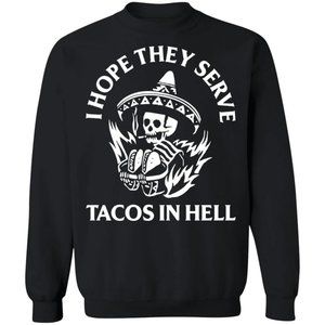 Pyknic Hope They Serve Tacos In Hell Eco-friendly Cozy Comfy Sweatshirt